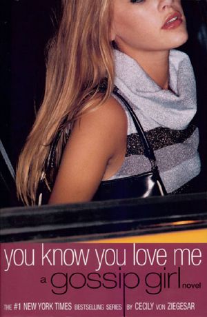 [Gossip Girl 02] • You Know You Love Me